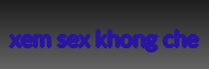 xem sex khong che
